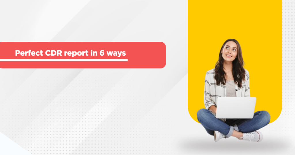 Perfect CDR report in 6 Ways