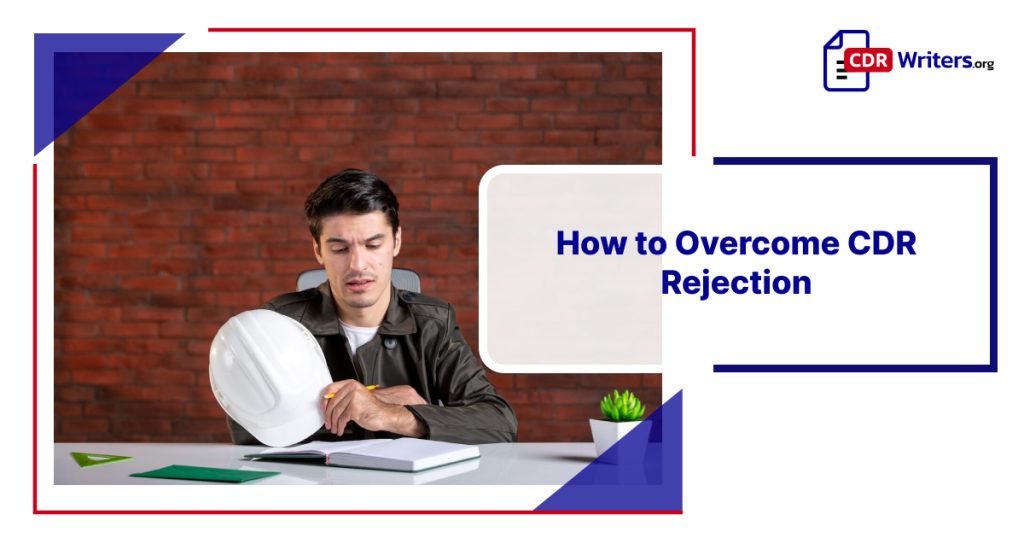 How to Overcome CDR Rejection – Tips for Engineers Australia Skill Assessment