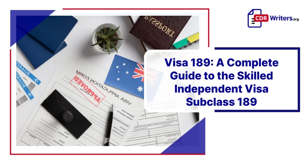 Visa 189: A Complete Guide to the Skilled Independent Visa Subclass 189.
